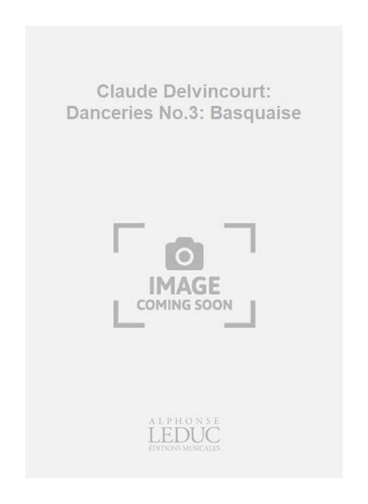 Claude Delvincourt: Danceries No.3: Basquaise